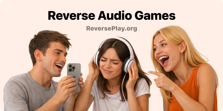 Fun Reverse Audio Games You Can Try Online - Play Now